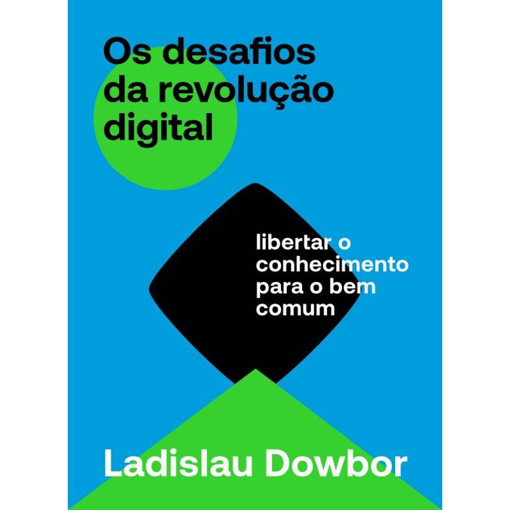 Os Desafios Da Revolução Digital: Libertar O Conhecimento Para O Bem Comum