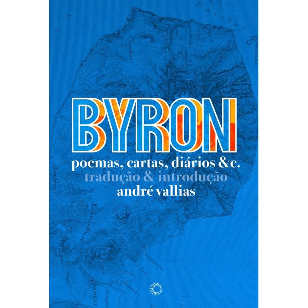 BYRON: Poemas, Cartas, Diários &c.