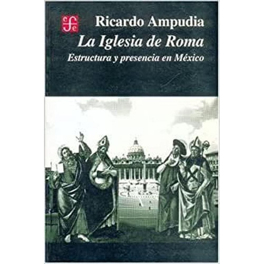 La Iglesia De Roma Estructura Y Presencia En México