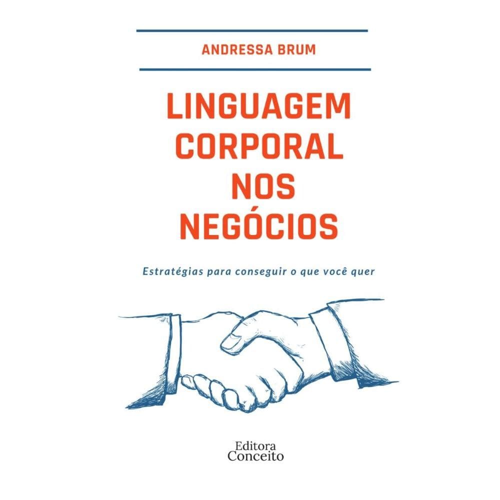 Linguagem Corporal nos Negócios: Estratégias para conseguir o que você quer