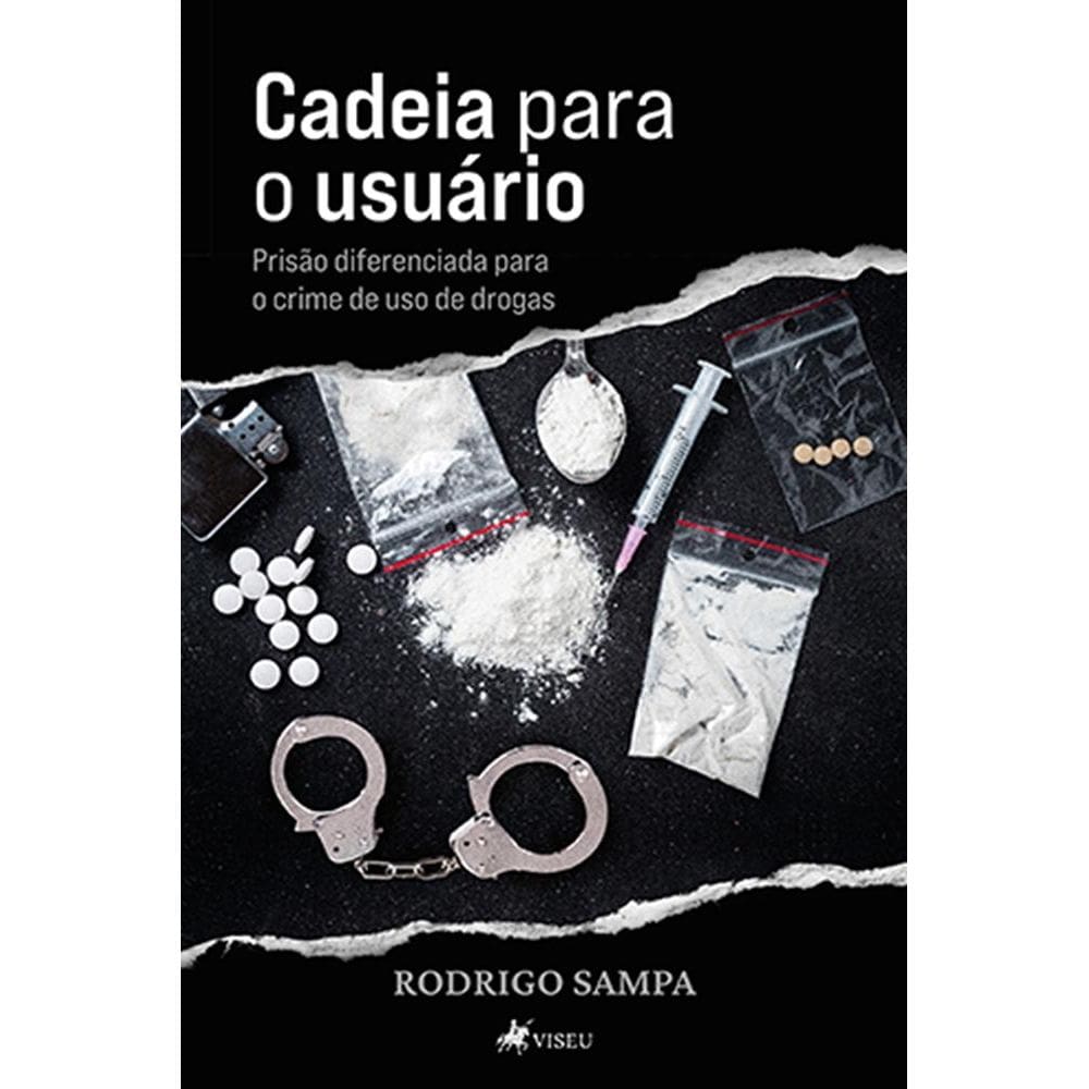 Cadeia para o usua´rio: Prisão diferenciada para o crime de uso de drogas