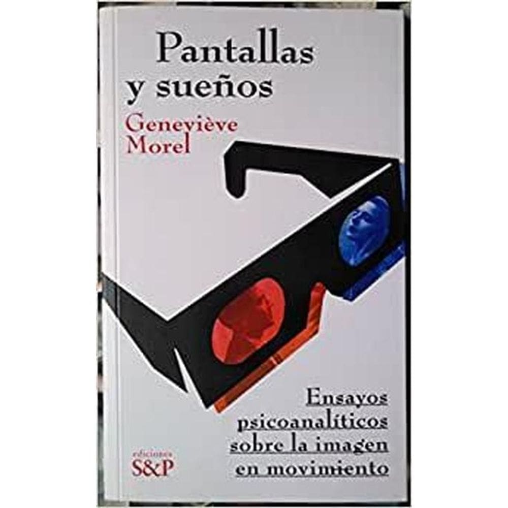 Pantallas Y Sue os Ensayos Psicoanalíticos Sobre La Imagen En Movimiento
