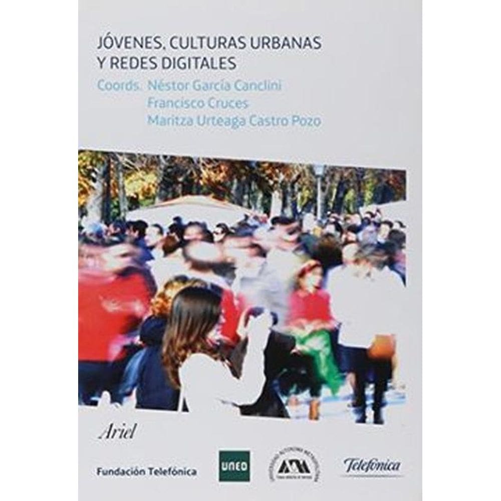 Jóvenes Culturas Urbanas Y Redes Digitales Prácticas Emergentes En Las Artes, Las Editoriales Y La Música
