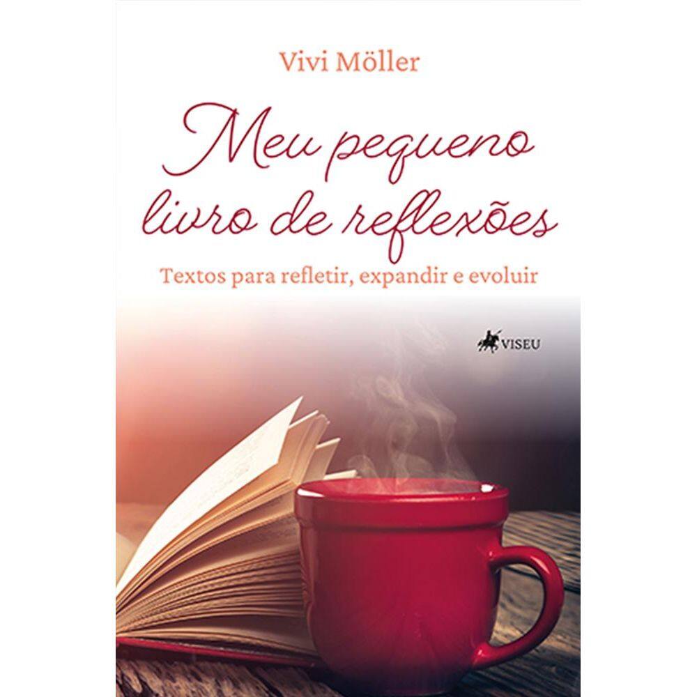 Meu pequeno livro de reflexões: Textos para refletir, expandir e evoluir