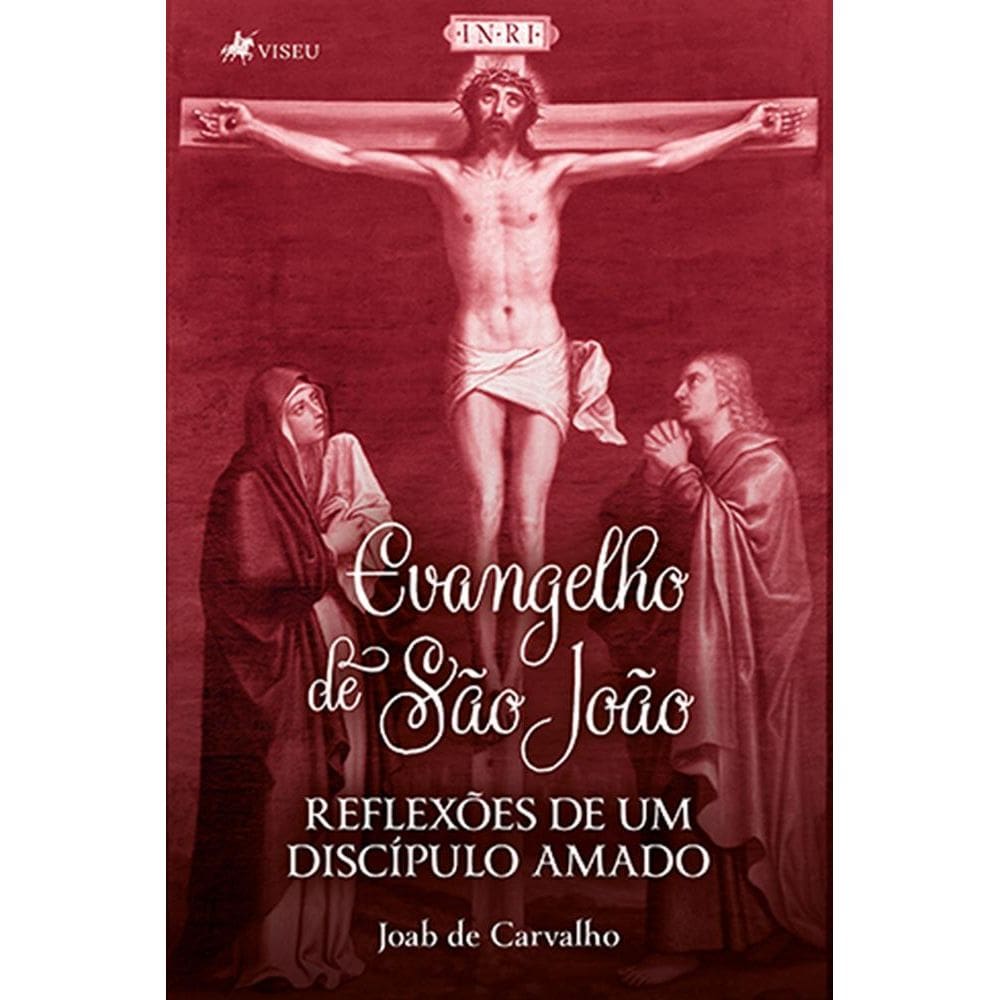 Evangelho de Sa~o Joa~o: Reflexões de um Discípulo Amado
