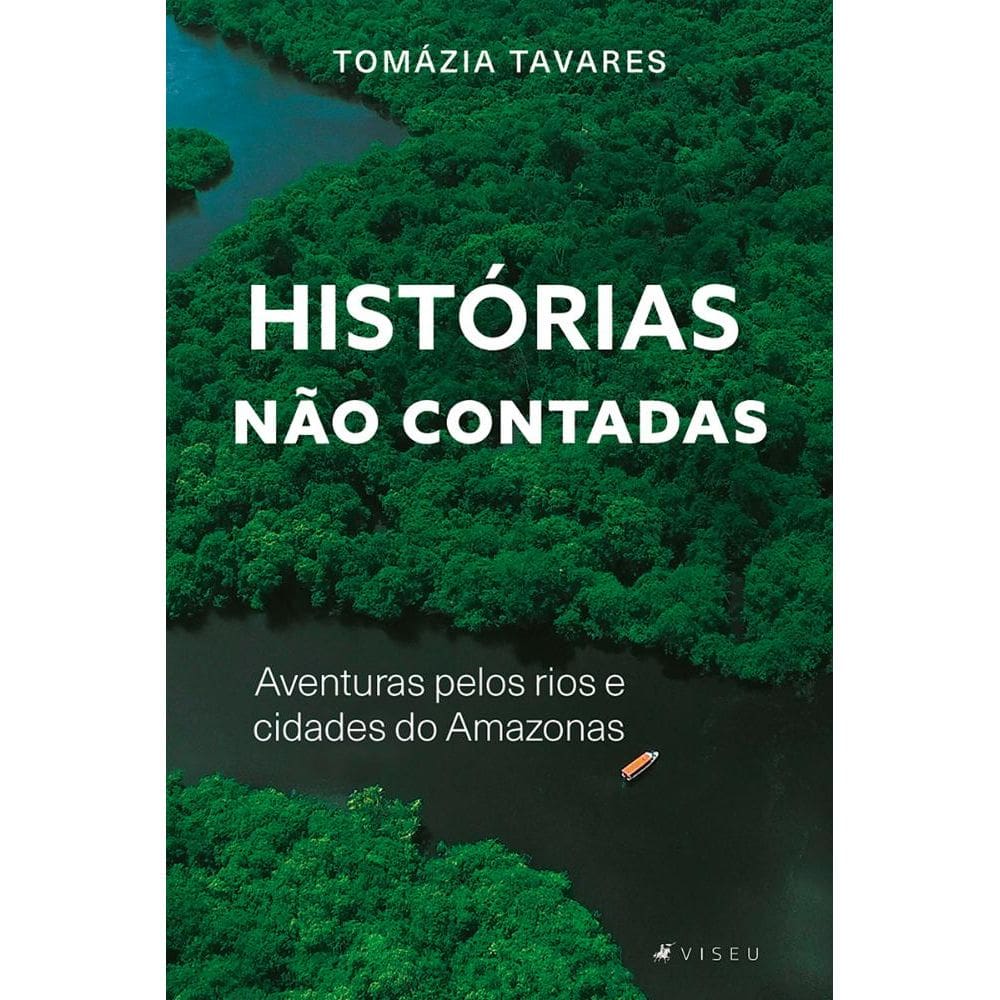 Histórias não contadas: Aventuras pelos rios e cidades do Amazonas