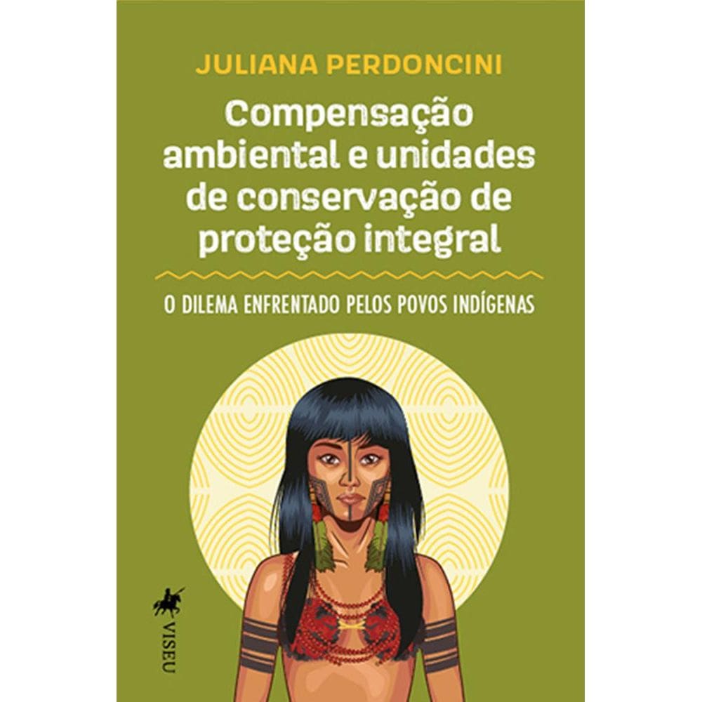 Compensac¸a~o ambiental e unidades de conservac¸a~o de protec¸a~o integral: o dilema enfrentado pelos povos indígenas