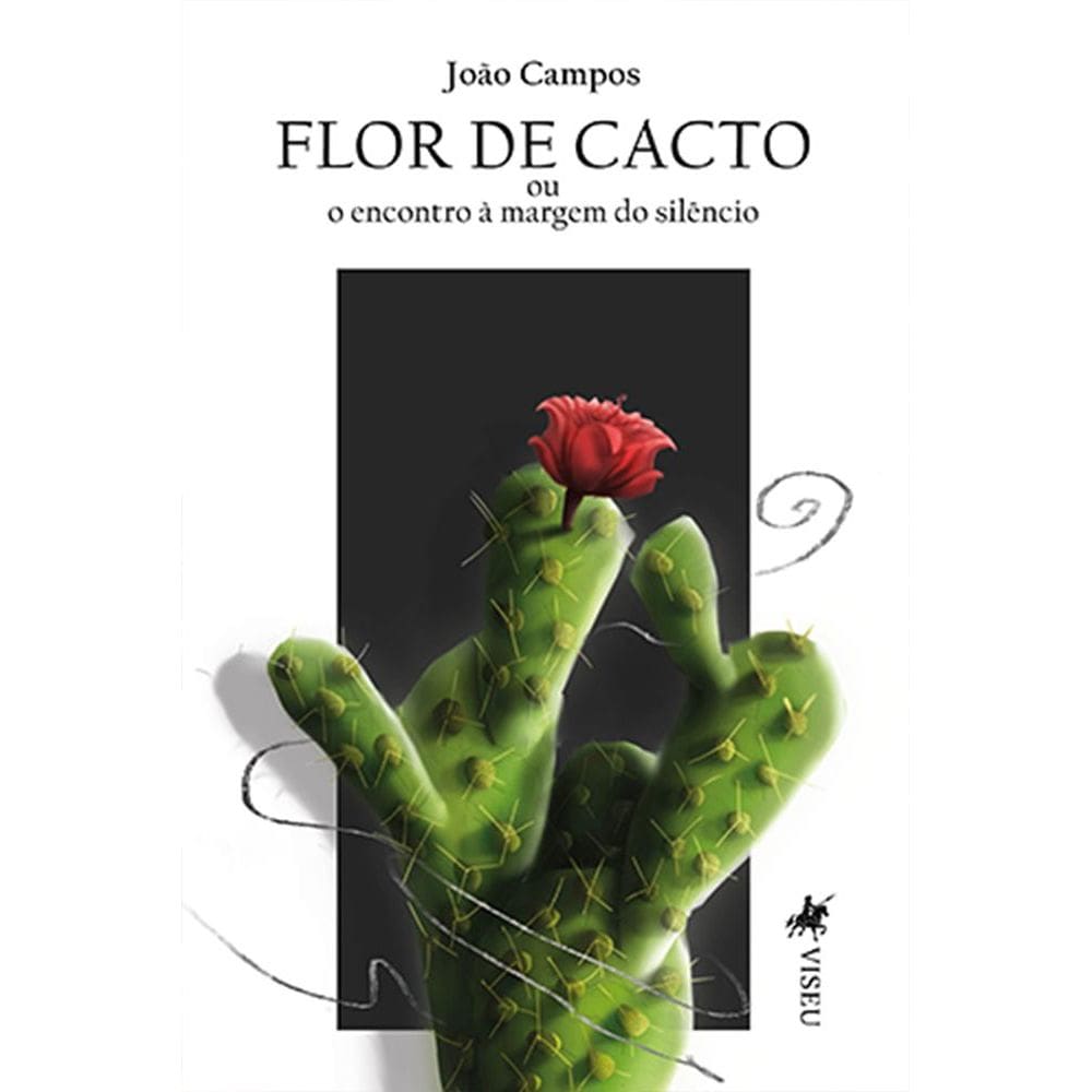 Flor de cacto: ou o encontro à margemdo silêncio
