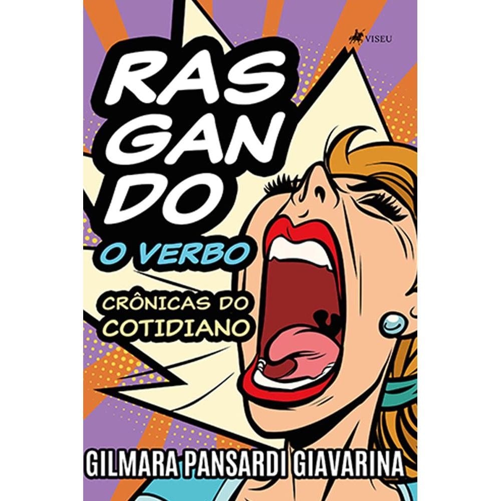 Rasgando o verbo: Crônicas do cotidiano
