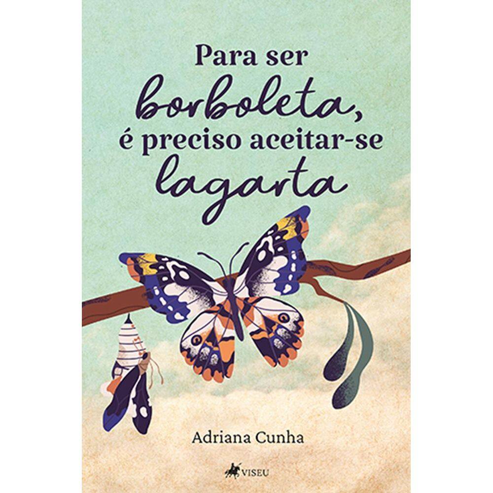Para ser borboleta, e´ preciso aceitar-se lagarta