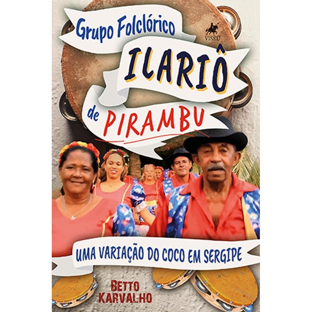 Grupo Folclo´rico Ilario^ de Pirambu: Uma variação do coco em Sergipe
