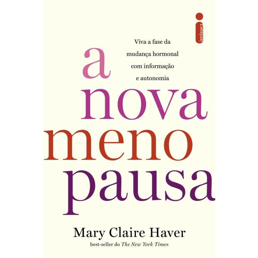 A nova menopausa: Viva a fase da mudança hormonal com informação e autonomia