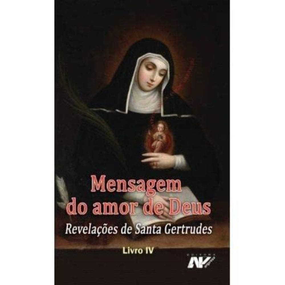 Mensagem Do Amor De Deus - Revelações De Santa Gertrudes - Livro Iv
