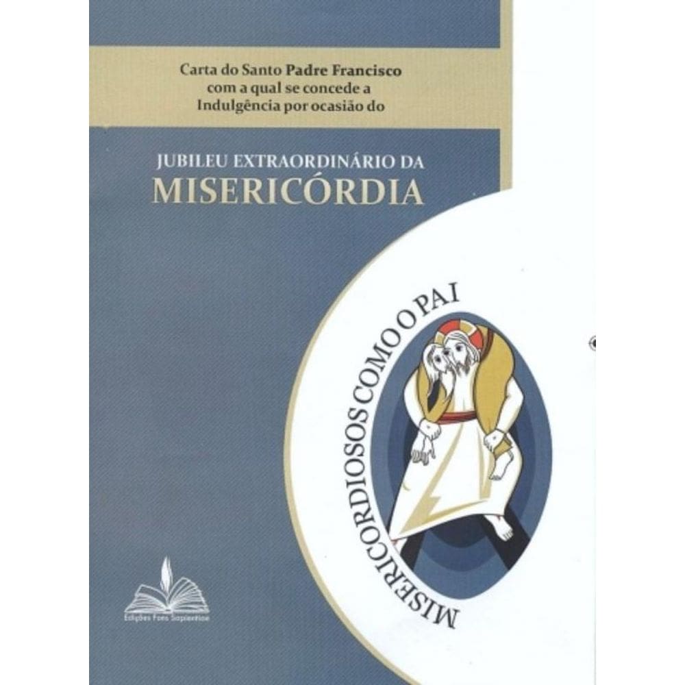 Carta Do Santo Padre Francisco Com A Qual Se Concede A Indulgência Por Ocasião Do Jubileu Extraordin
