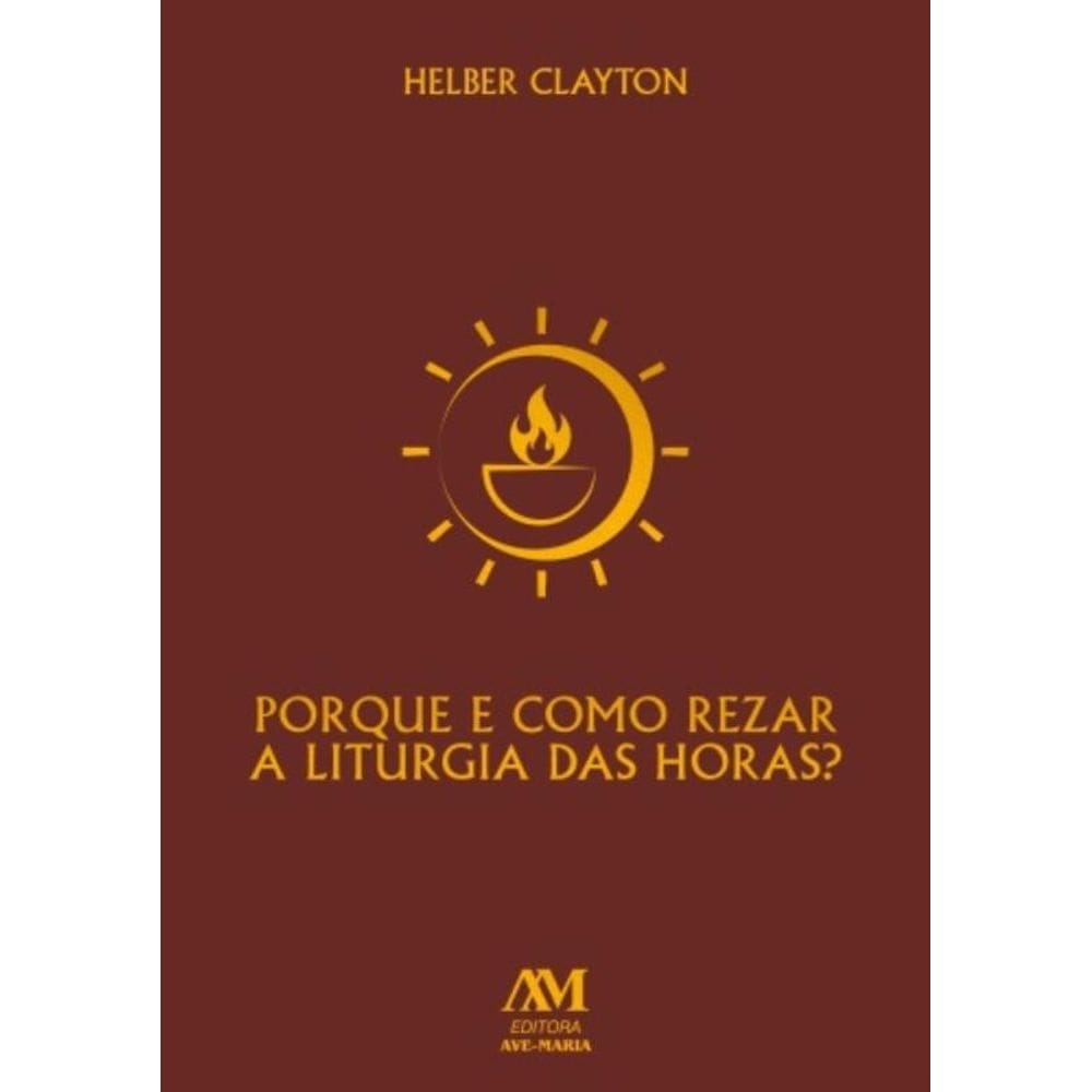 Por Que E Como Rezar A Liturgia Das Horas