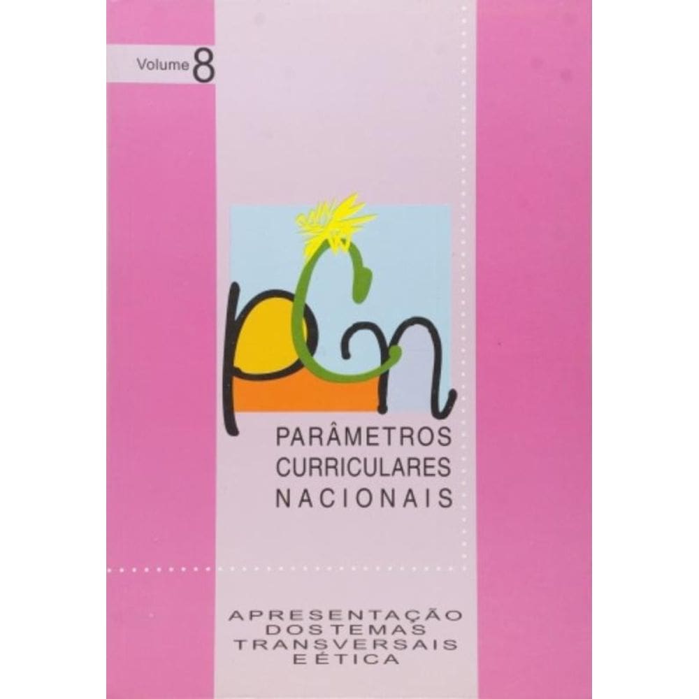 Pcn - Apresentação Dos Temas Transversais E Ética - Vol. 8