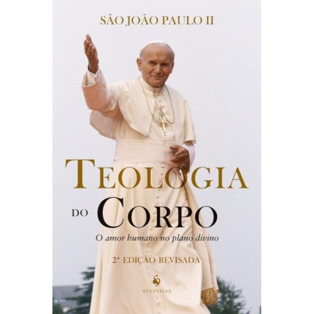 Teologia Do Corpo - O Amor Humano No Plano Divino - 2 Edição Revisada