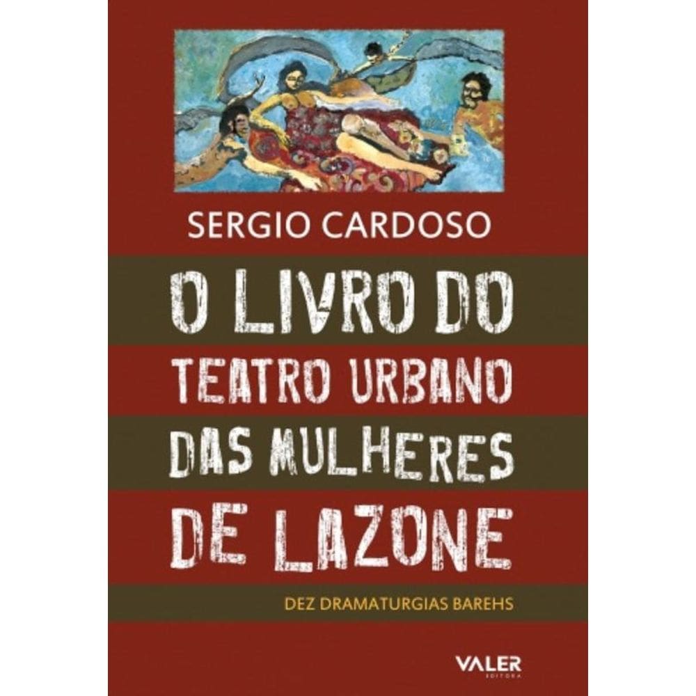 O Livro Do Teatro Urbano Das Mulheres De Lazone - Dez Dramaturgias Barehs