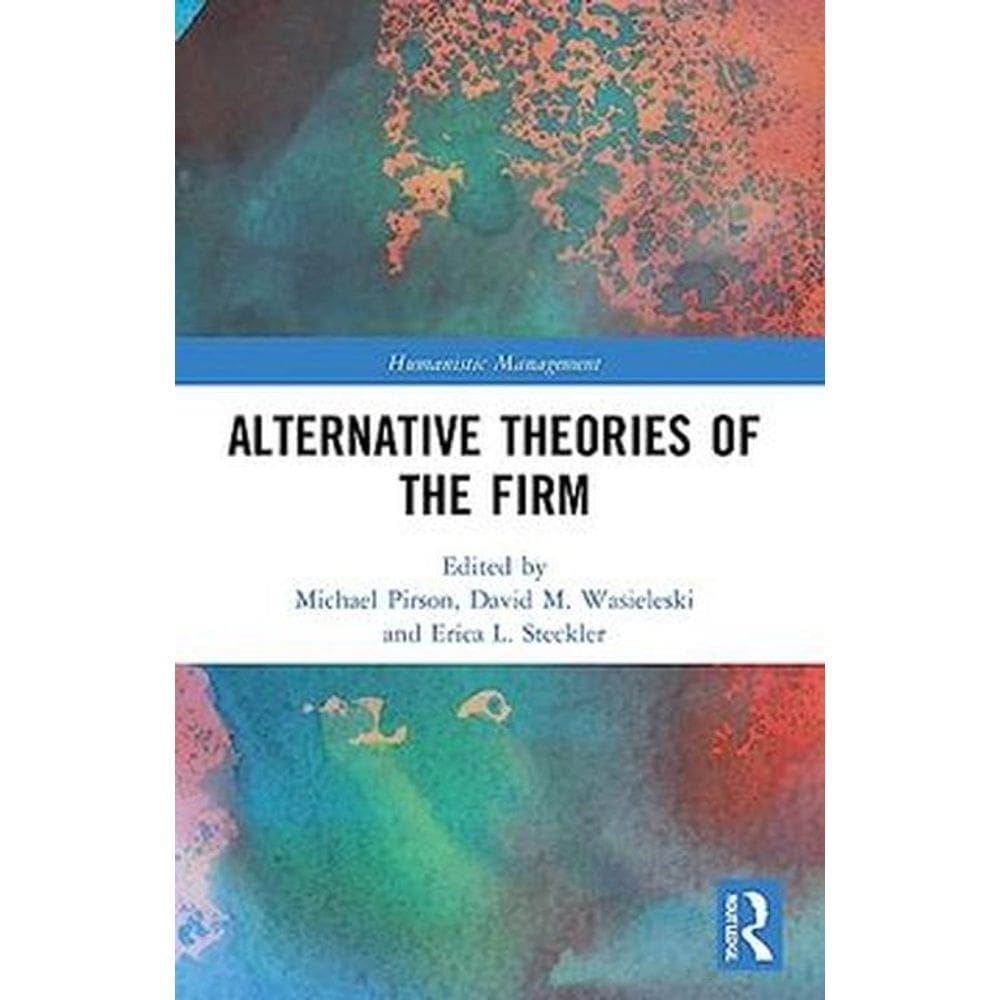 Alternative Theories of the Firm (Humanistic Management)