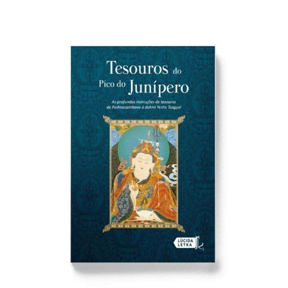 Tesouros Do Pico Do Junípero - As Profundas Instruções De Tesouros De Padmasambava à Dakini Yeshe Ts