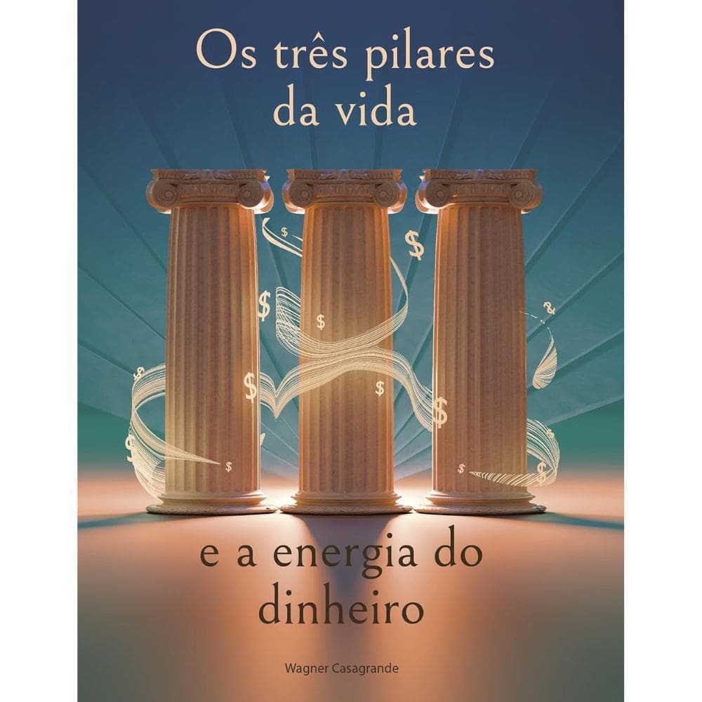 Livro Os três Pilares da Vida e a Energia do Dinheiro