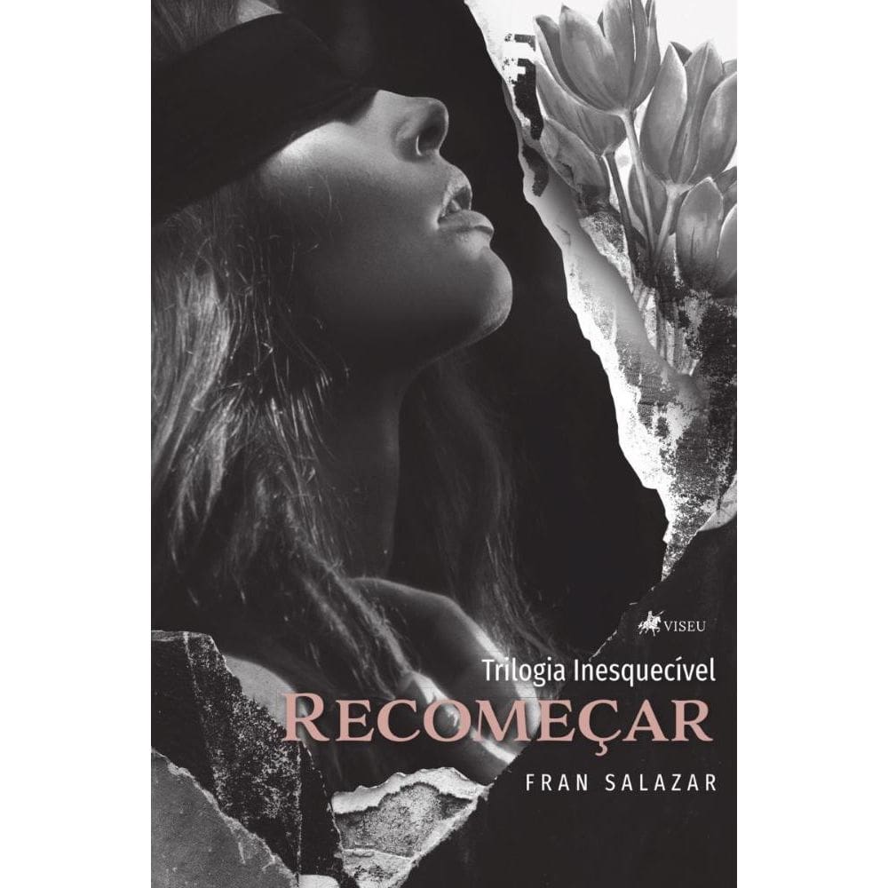 Trilogia Inesquecível: Recomeçar - livro 1