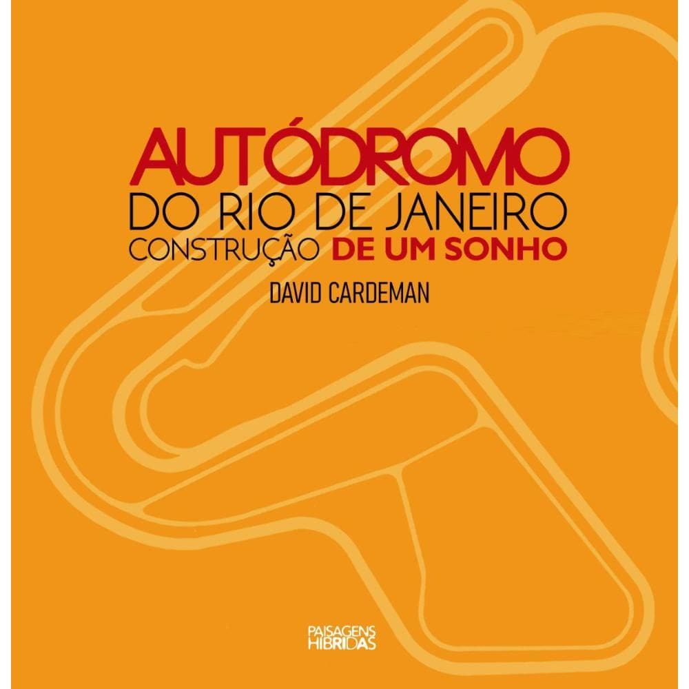 Autodromo do Rio de Janeiro:  construção de um sonho