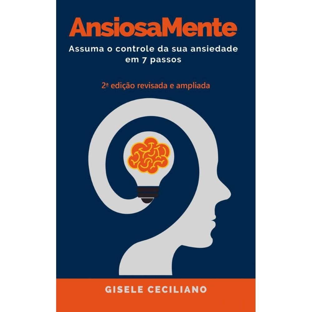AnsiosaMente: Assuma o controle da sua ansiedade em 7 passos