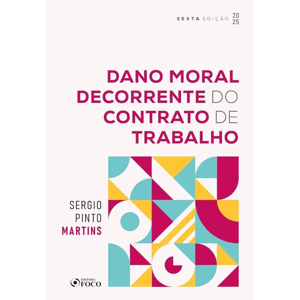 Dano Moral Decorrente do Contrato de Trabalho - 6ª Ed - (2703)