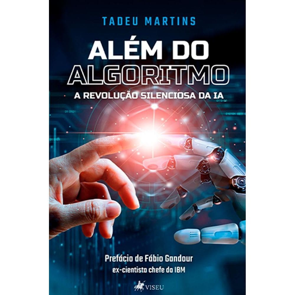 Ale´m do Algoritmo: A revoluc¸a~o silienciosa da IA