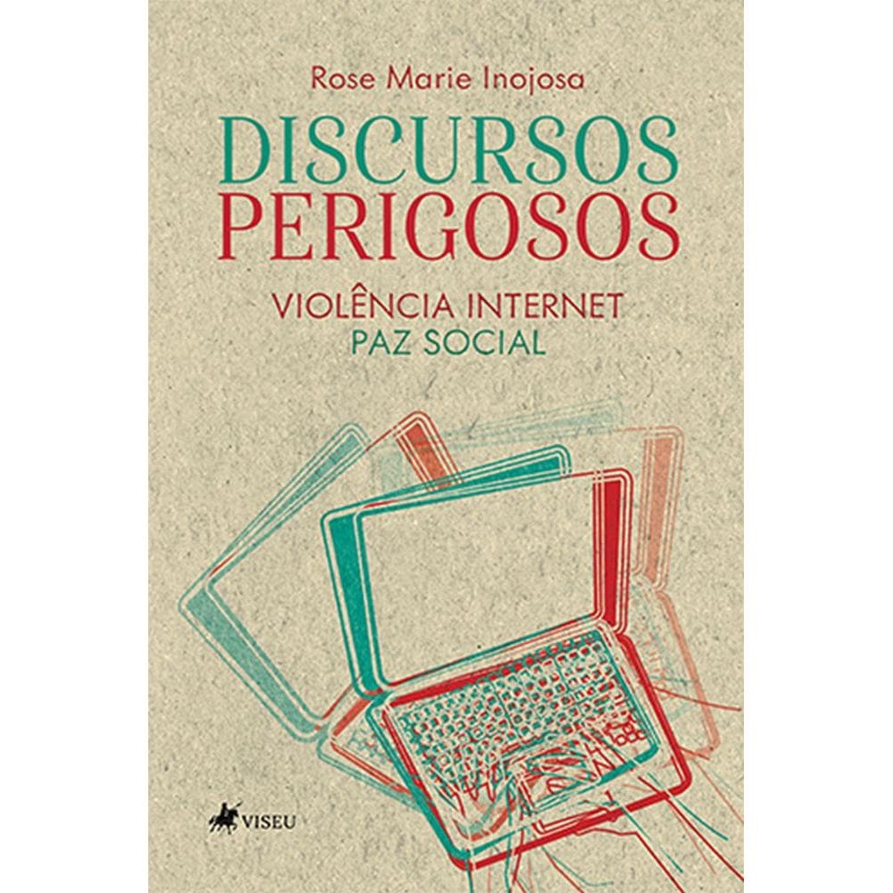 Discursos perigosos: Viole^ncia Internet Paz Social