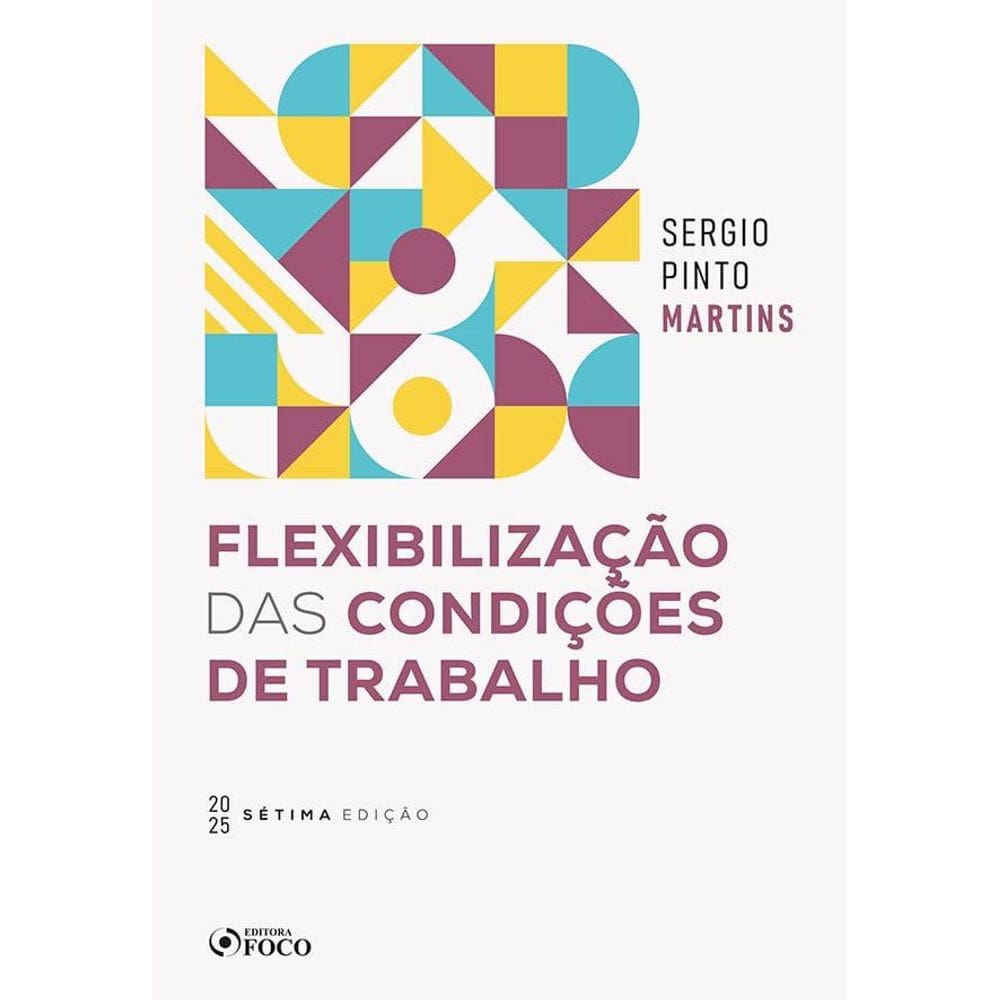 Flexibilização das Condições de Trabalho - 7ª Ed - (2103)