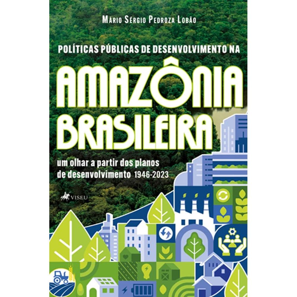 Políticas públicas de desenvolvimento na Amazônia brasileira: um olhar a partir dos planos de desenvolvimento (1946-2023)