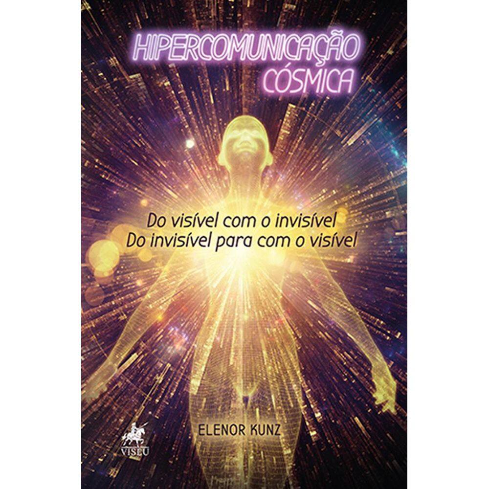 Hipercomunicação cósmica: Do visível com o invisível. Do invisível para com o visível