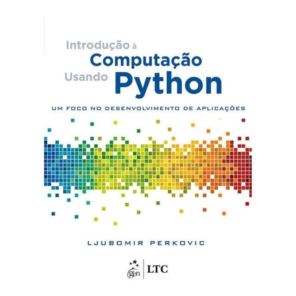 Introdução À Computação Usando Python - Um Foco No Desenvolvimento De Aplicações