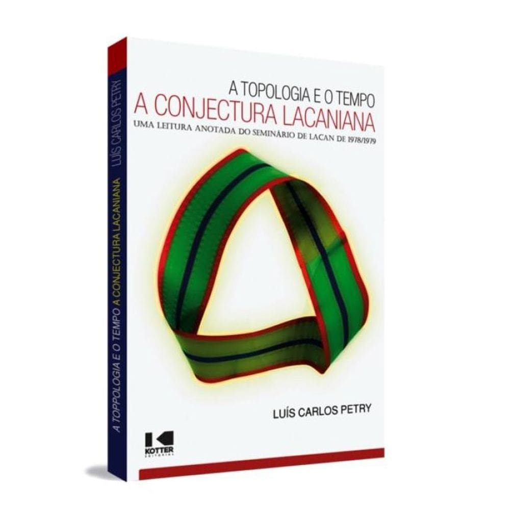 A Topologia E O Tempo - A Conjectura Lacaniana