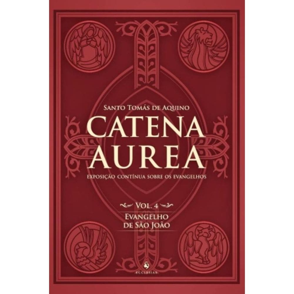 Catena Aurea - Vol. 4: Evangelho De Sao Joao (Volu