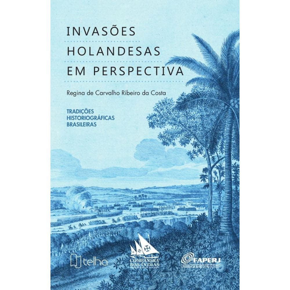 Invasões holandesas em perspectiva: tradições historiográficas brasileiras