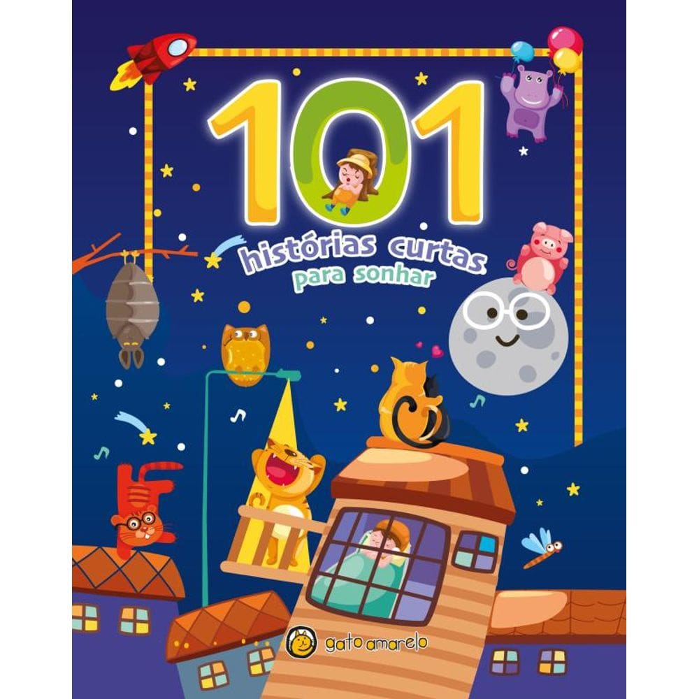 101 Historias Curtas - Para Sonhar: 101 Historias Curtas