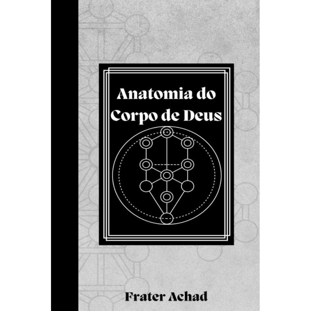 A Anatomia do Corpo de Deus: Ensaios sobre a Árvore da Vida