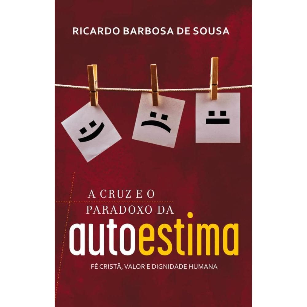 A cruz e o paradoxo da autoestima: Fé cristã, valor e dignidade humana