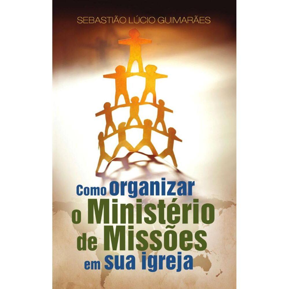Como organizar o ministério de missões em sua igreja