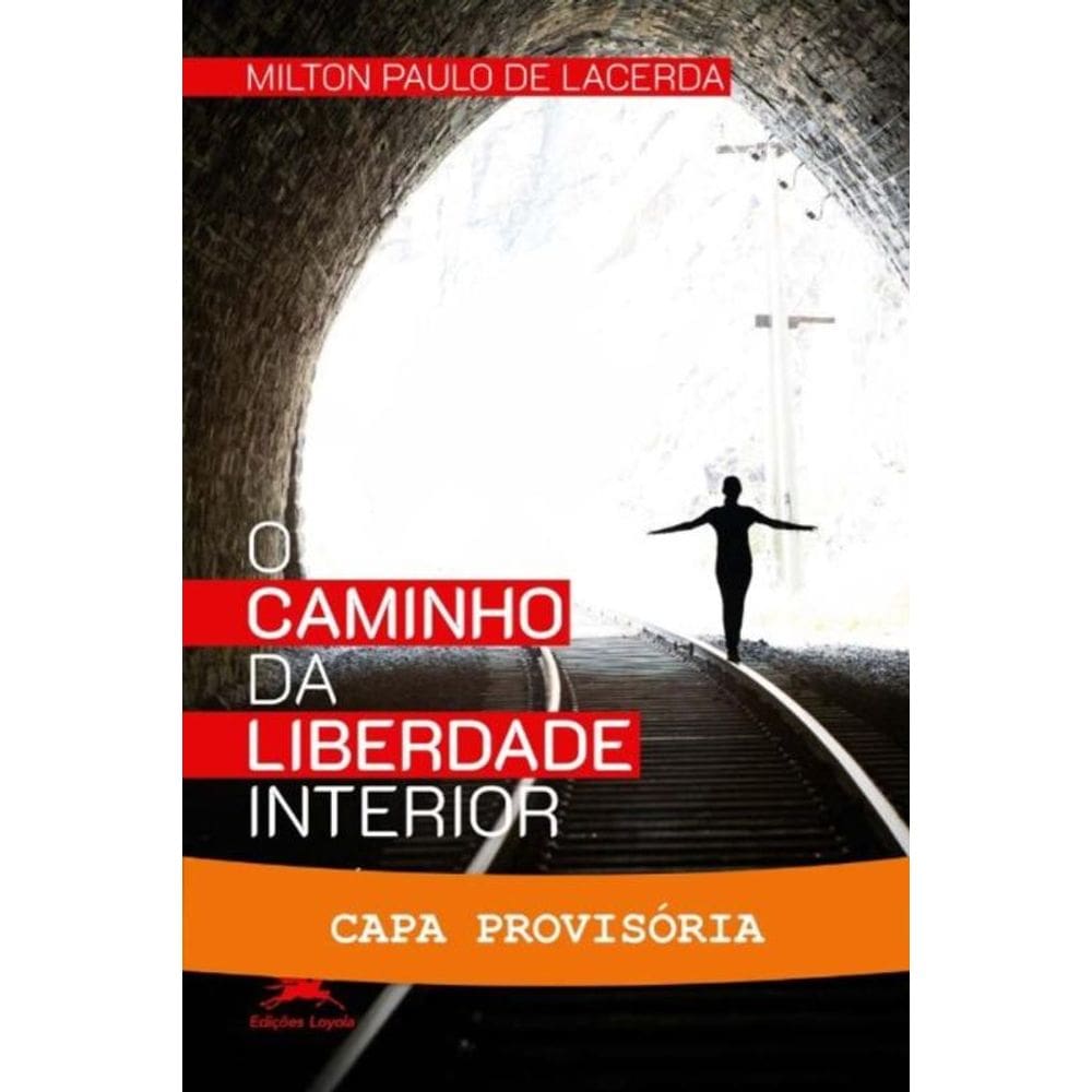 O Caminho Da Liberdade Interior - Da Análise Aos Fatos