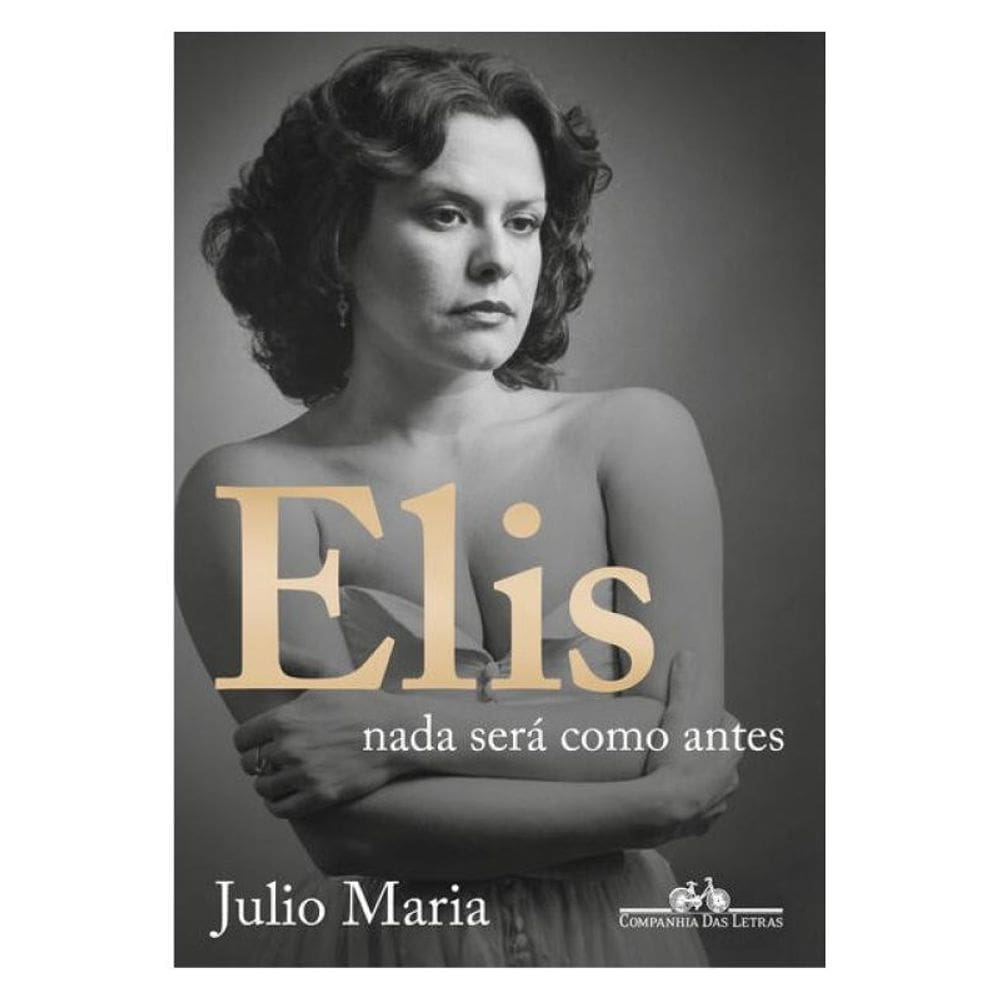 Elis: Nada Será Como Antes (Edição Revista, Atualizada E Ampliada)