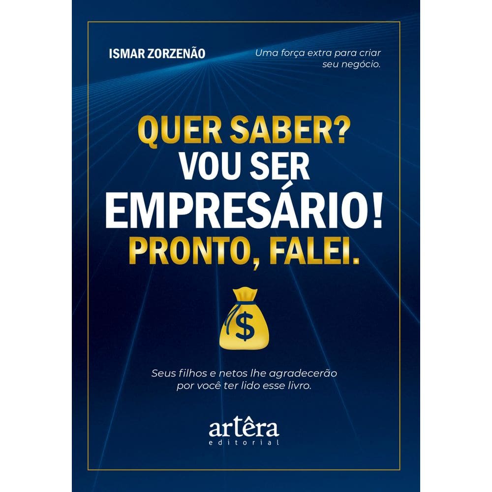 Quer saber? Vou ser empresário! Pronto, falei