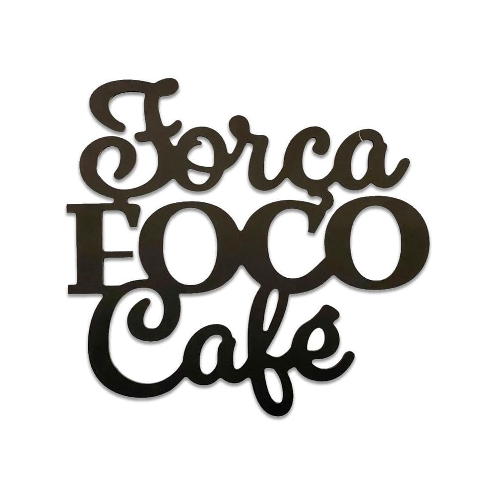 Letreiro Decoração Casa Parede Força Foco Café Mdf Preto