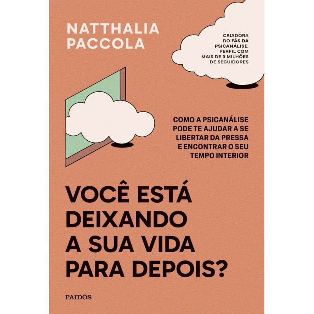 Você está deixando a sua vida para depois?: Como a psicanálise pode te ajudar a se libertar da pressa e encontrar o seu tempo interior