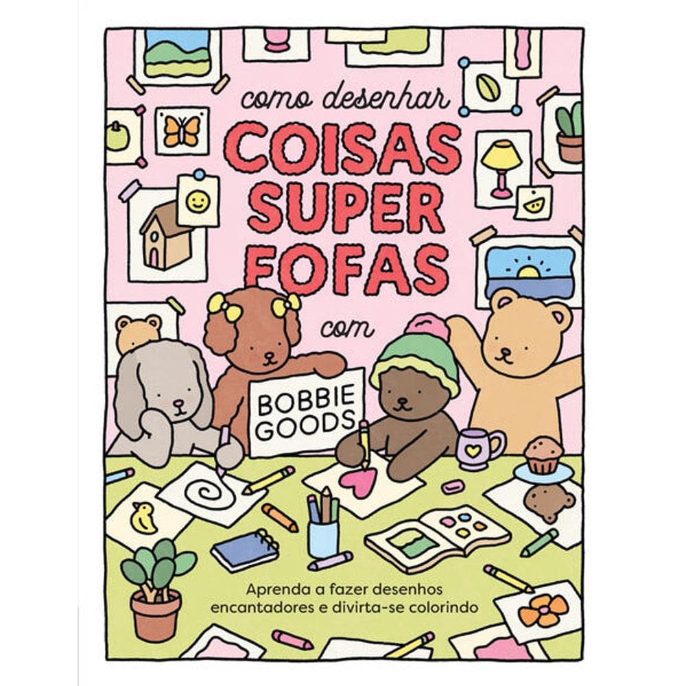 Como Desenhar Coisas Superfofas com Bobbie Goods