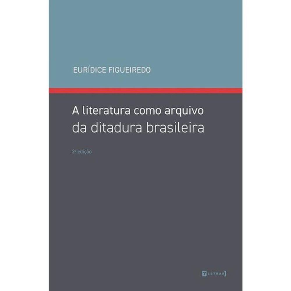A Literatura Como Arquivo Da Ditadura Brasileira