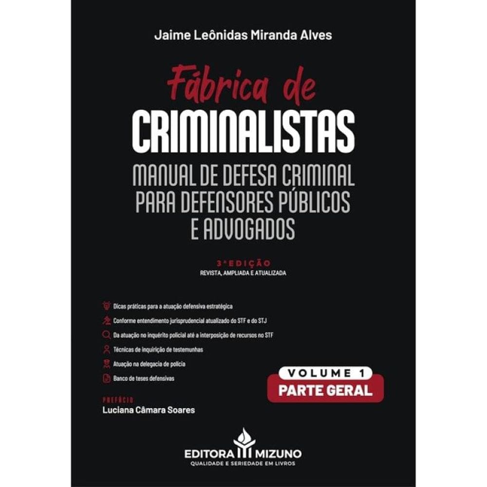 Fábrica De Criminalistas - Manual De Defesa Criminal Para Defensores Públicos E Advogados - Parte Ge